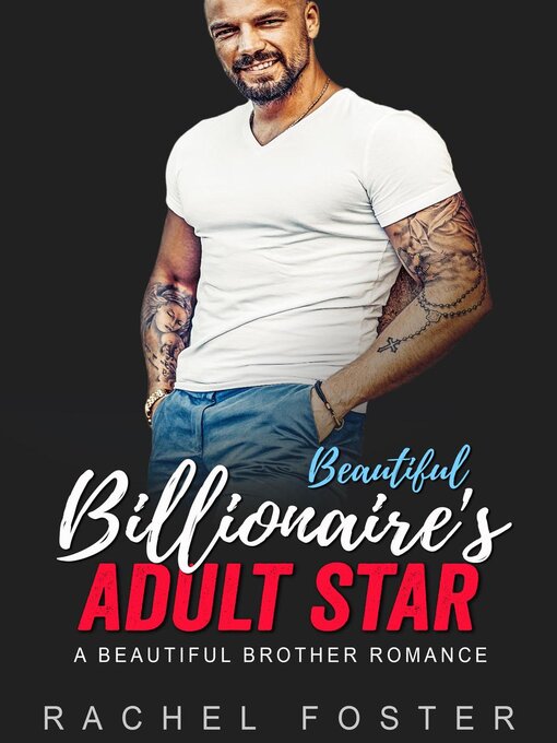 Title details for Beautiful Billionaire's Adult Star by Rachel Foster - Available